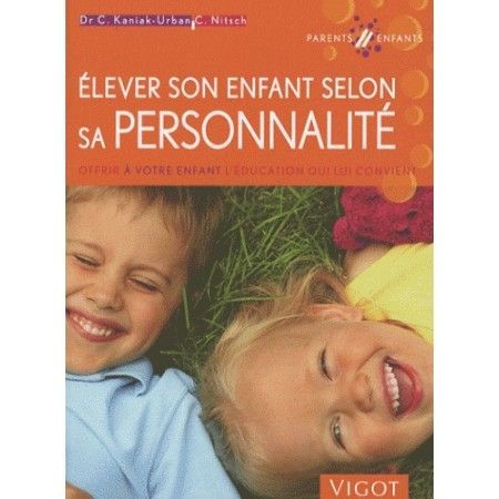Elever son enfant selon sa personnalité  - 9782711420919
