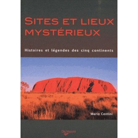 Sites et lieux mystérieux - Histoires et légendes des cinq continents - 9782732895444