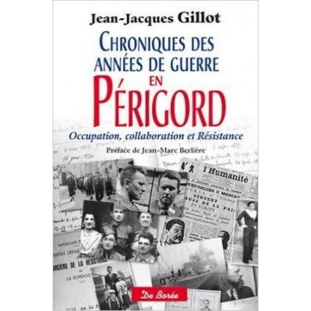 Chroniques des années de guerre en Périgord - 9782812907715