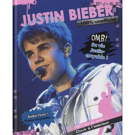 Justin Bieber - 100% unofficial - 9781445482743