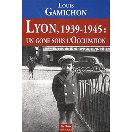 Lyon, 1939-1945 : un gone sous l'Occupation - 9782812908620