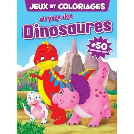 Jeux et coloriages au pays des Dinosaures + 50 autocollants