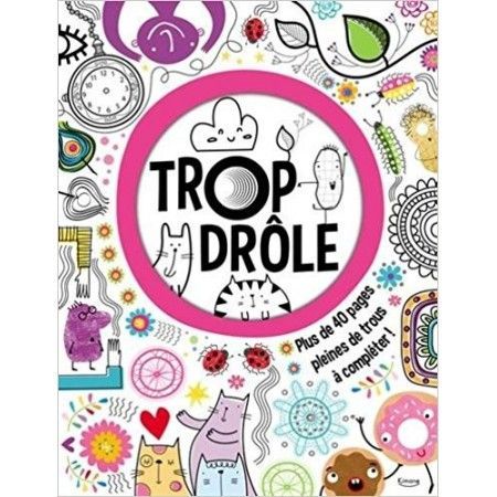 Trop drôle - Plus de 40 pages pleines de trous à compléter ! - 9782368083826