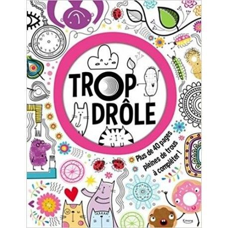 Trop drôle - Plus de 40 pages pleines de trous à compléter !