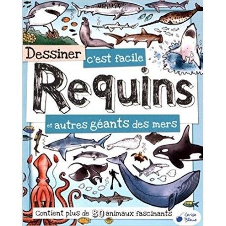 Dessiner c'est facile Requins et autres géants des mers