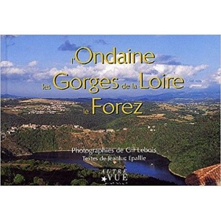 L'Ondaine, les Gorges de la Loire, le Forez