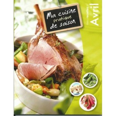 Ma cuisine pratique de saison - mes recettes d'Avril