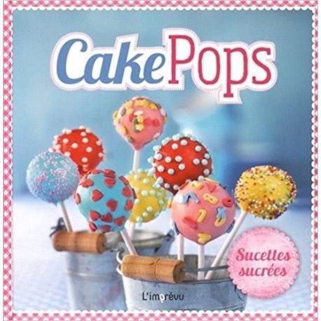 Cake Pops : Sucettes sucrées