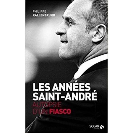 Les années Saint-André. Autopsie d'un fiasco