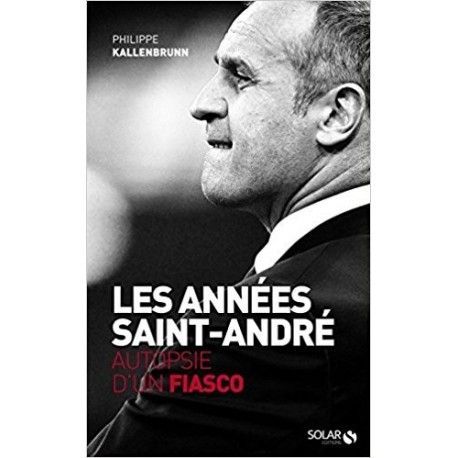 Les années Saint-André. Autopsie d'un fiasco