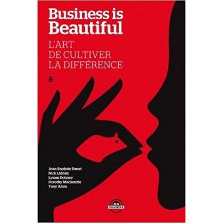 Business is beautiful, l'art de cultiver la différence