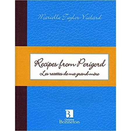 Recipes from Perigord : Les recettes de ma grand-mère, édition bilingue français-anglais