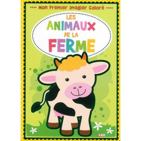 Mon premier imagier coloré  Les animaux de la Ferme