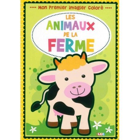 Mon premier imagier coloré  Les animaux de la Ferme