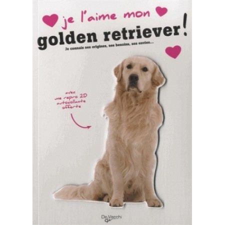 JE L'AIME MON GOLDEN RETRIEVER  - AVEC UNE REPRO 2D AUTOCOLLANTE - 9782732895581
