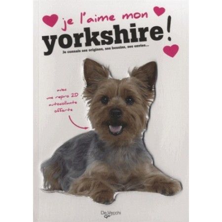 JE L'AIME MON YORKSHIRE - AVEC UNE REPRO 2D AUTOCOLLANTE