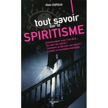 TOUT SAVOIR SUR LE SPIRITISME