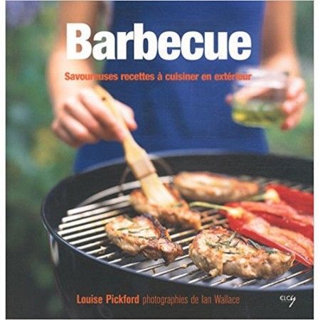 Barbecue - Savoureuses recettes à cuisiner en extérieur