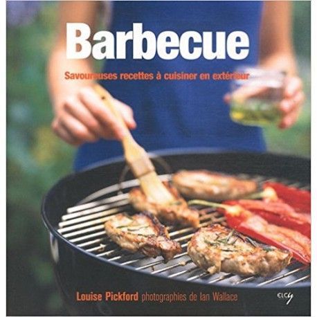 Barbecue - Savoureuses recettes à cuisiner en extérieur