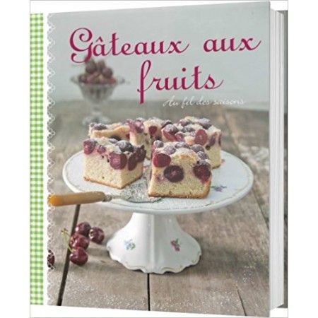 Gâteaux aux fruits - Au fil des saisons