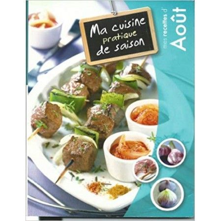 Ma cuisine pratique de saison  Août