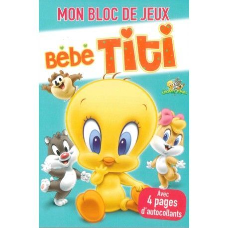 Mon bloc de jeux  Bébé Titi avec 4 pages d'autocollants