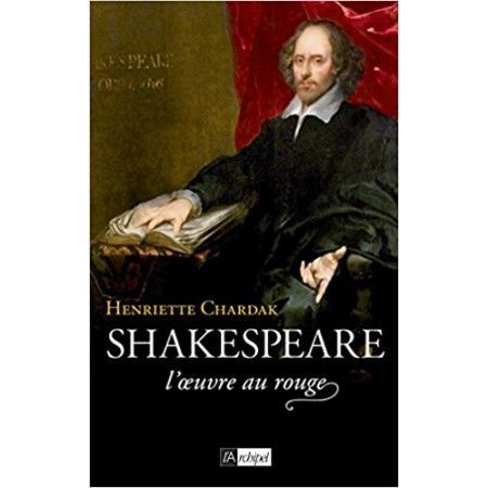 Shakespeare, l'oeuvre au rouge (1595-1616)