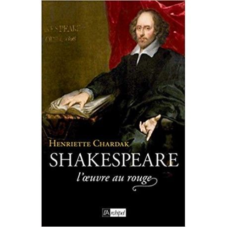 Shakespeare, l'oeuvre au rouge (1595-1616)