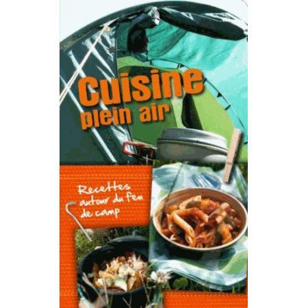 Cuisine plein air - Recettes autour du feu de camp