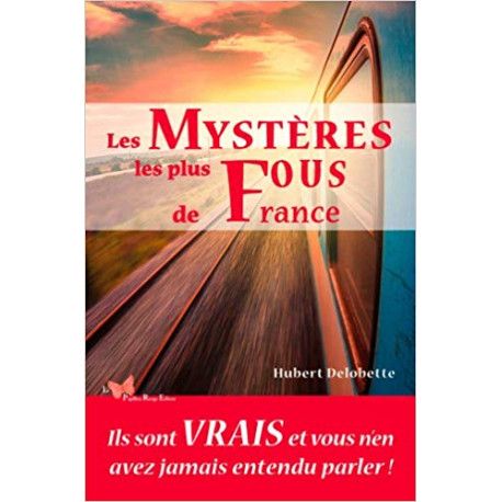 Les mystères les plus fous de France