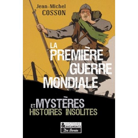 La première guerre mondiale - Mystères et histoires insolites -