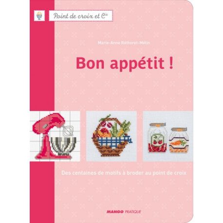 Bon appétit ! - Des centaines de motifs au point de croix