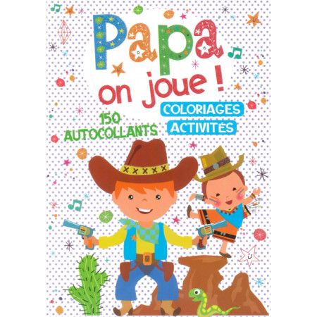 Papa on joue !  Coloriages et activités 150 autocollants