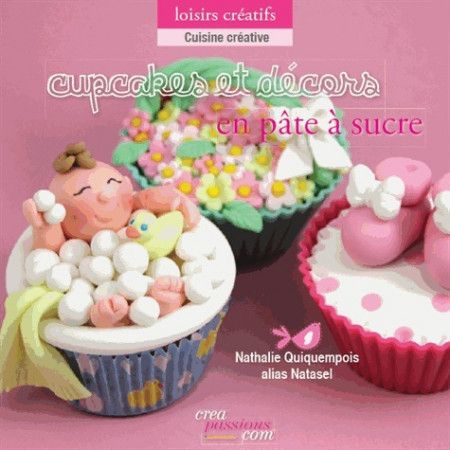 Cupcakes et décors en pâte à sucre - 9782814101685