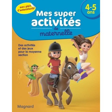 Mes super activités de maternelle 4-5 ans - Poneys, gymnastes et fées