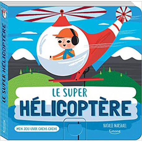 Mon joli livre cache-cache - Le super hélicoptère