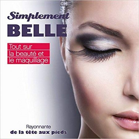 Simplement belle - Tout sur la beauté et le maquillage