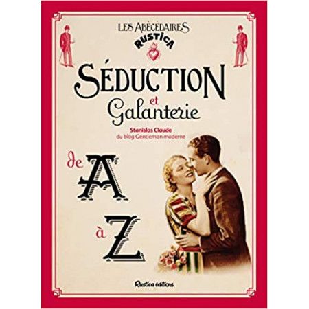 Séduction & Galanterie de A à Z