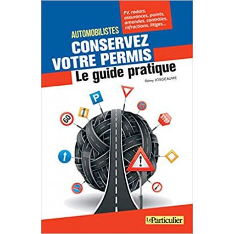 Automobilistes, conservez votre permis - Le guide pratique