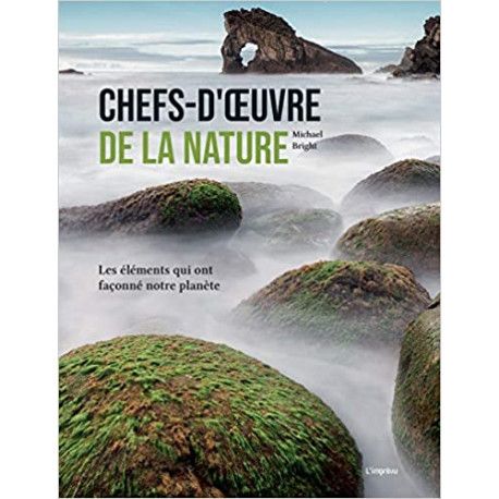 Chefs-d'oeuvre de la nature - Les éléments qui ont façonné notre planète