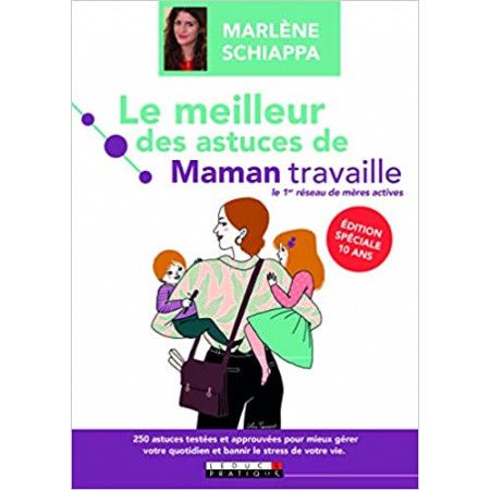 Le meilleur des astuces de Maman travaille