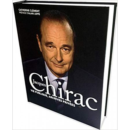 Jacques Chirac - Vie publique, archives privées - 9782755618853
