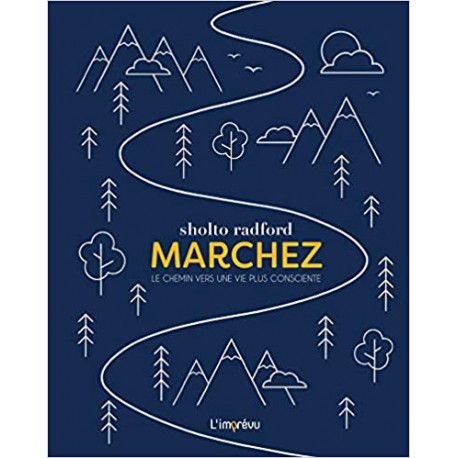 Marchez - Le chemin vers une vie plus consciente