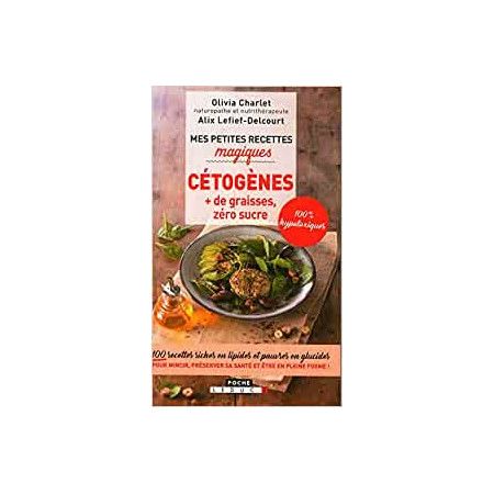 Mes petites recettes magiques cétogenes - + de graisses, zéro sucre