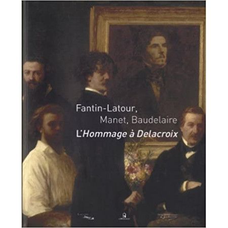 Fantin-Latour, Manet, Baudelaire - L'Hommage à Delacroix