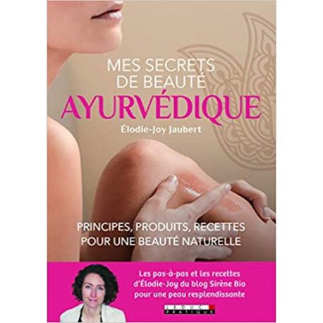 Mes secrets de beauté ayurvédique