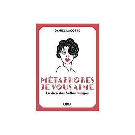 Métaphores je vous aime - Le dico des belles images - 9782412039014