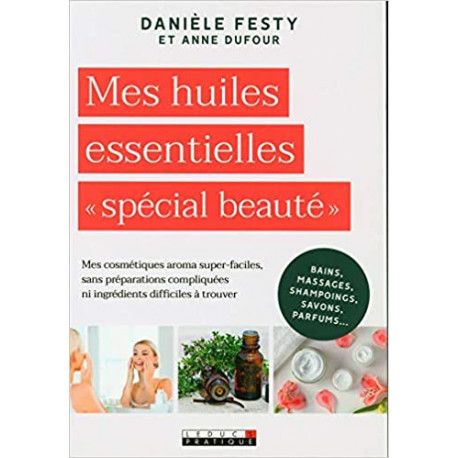 Mes huiles essentielles "spécial beauté"