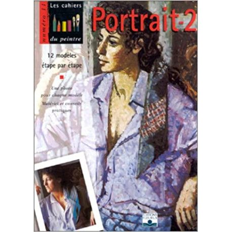 Portrait, volume 2 -12 modèles étape par étape