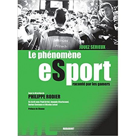 Jouez sérieux - Le phénomène eSport raconté par les gamers